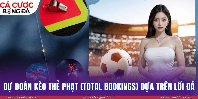 Dự đoán kèo thẻ phạt (Total Bookings) dựa trên lối đá