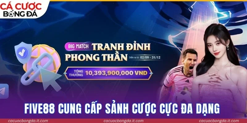 Five88 cung cấp sảnh cược cực đa dạng 