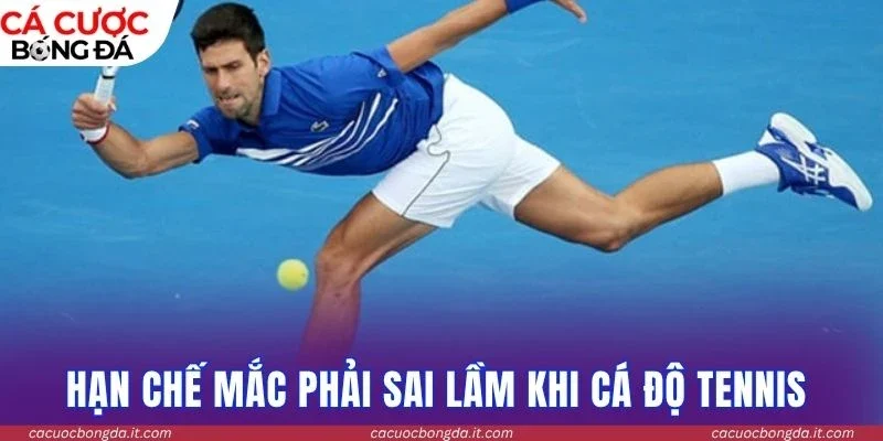 Hạn chế mắc phải sai lầm khi cá độ tennis 