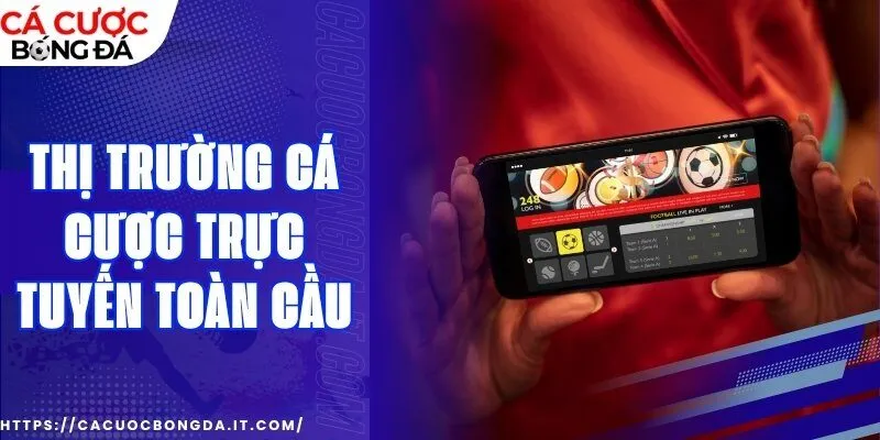 thị trường cá cược trực tuyến toàn cầu